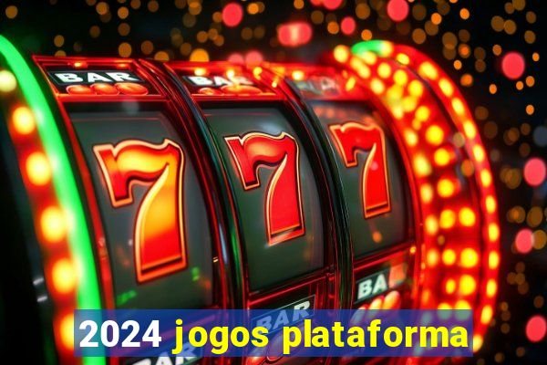 2024 jogos plataforma